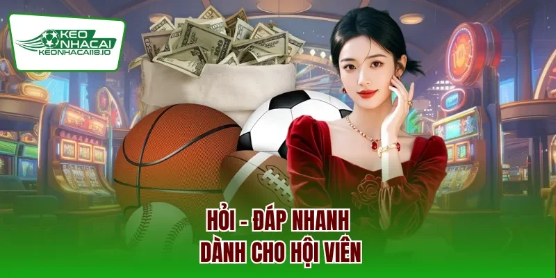 Hỏi – Đáp nhanh dành cho hội viên